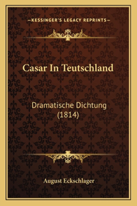 Casar In Teutschland