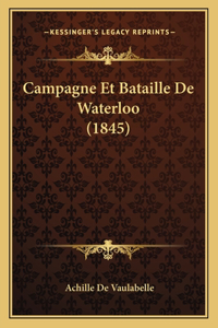 Campagne Et Bataille De Waterloo (1845)