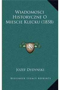 Wiadomosci Historyczne O Miescie Klecku (1858)