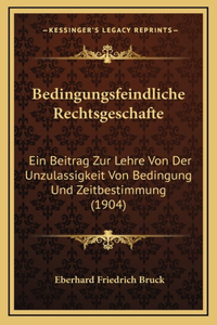 Bedingungsfeindliche Rechtsgeschafte