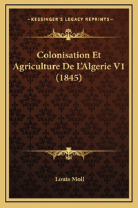 Colonisation Et Agriculture De L'Algerie V1 (1845)
