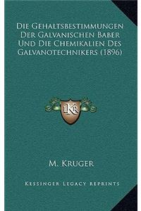 Die Gehaltsbestimmungen Der Galvanischen Baber Und Die Chemikalien Des Galvanotechnikers (1896)