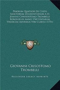 Priorum Quatuor De Cultu Sanctorum Dissertationum A D. Joanne Chrysostomo Trombelli Bononiensi Anno 1740 Editarum Vindiciae Adversus Viri Clariss (1751)