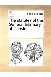 The Statutes of the General Infirmary at Chester.