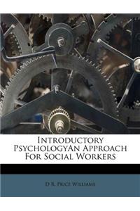 Introductory Psychologyan Approach for Social Workers