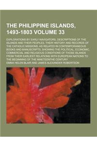 The Philippine Islands, 1493-1803; Explorations by Early Navigators, Descriptions of the Islands and Their Peoples, Their History and Records of the C