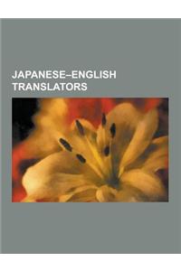 Japanese-English Translators: Ernest Mason Satow, Edward Seidensticker, Hugh Cortazzi, Jeffrey Angles, Donald Keene, Edwin McClellan, Leza Lowitz, J