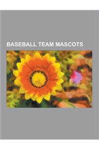 Baseball Team Mascots: Atlantic League Mascots, Major League Baseball Team Mascots, Minor League Baseball Mascots, Phillie Phanatic, List of