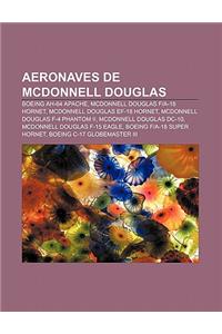 Aeronaves de McDonnell Douglas: Boeing Ah-64 Apache, McDonnell Douglas Fa-18 Hornet, McDonnell Douglas Ef-18 Hornet