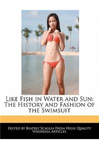 Like Fish in Water and Sun: The History and Fashion of the Swimsuit