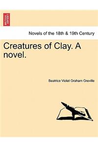 Creatures of Clay. a Novel.