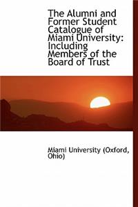 The Alumni and Former Student Catalogue of Miami University