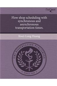 Flow Shop Scheduling with Synchronous and Asynchronous Transportation Times.