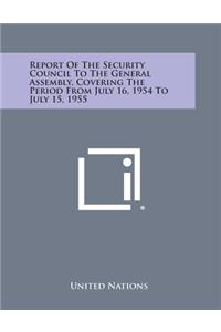 Report of the Security Council to the General Assembly, Covering the Period from July 16, 1954 to July 15, 1955