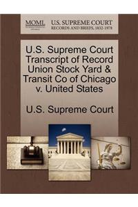 U.S. Supreme Court Transcript of Record Union Stock Yard & Transit Co of Chicago V. United States