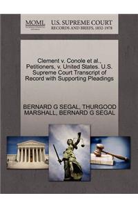 Clement V. Conole Et Al., Petitioners, V. United States. U.S. Supreme Court Transcript of Record with Supporting Pleadings