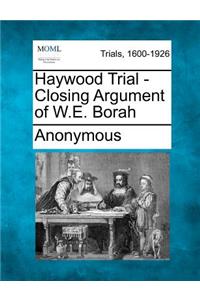 Haywood Trial - Closing Argument of W.E. Borah