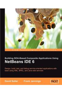 Building Soa-Based Composite Applications Using Netbeans Ide 6