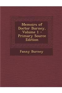 Memoirs of Doctor Burney, Volume 1