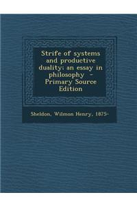 Strife of Systems and Productive Duality; An Essay in Philosophy