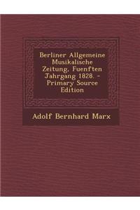 Berliner Allgemeine Musikalische Zeitung, Fuenften Jahrgang 1828.