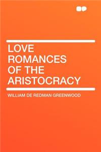 Love Romances of the Aristocracy