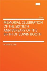 Memorial Celebration of the Sixtieth Anniversary of the Birth of Edwin Booth