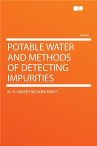 Potable Water and Methods of Detecting Impurities