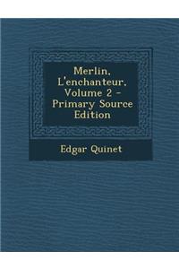 Merlin, L'Enchanteur, Volume 2 - Primary Source Edition