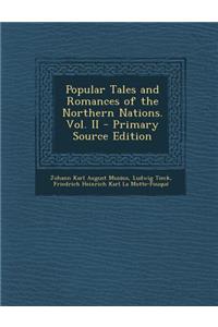 Popular Tales and Romances of the Northern Nations. Vol. II - Primary Source Edition