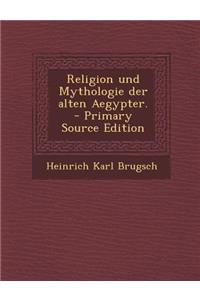 Religion Und Mythologie Der Alten Aegypter.