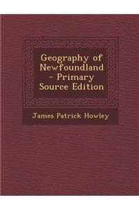 Geography of Newfoundland - Primary Source Edition
