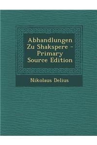 Abhandlungen Zu Shakspere - Primary Source Edition