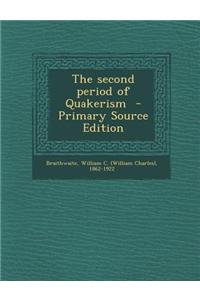 The Second Period of Quakerism - Primary Source Edition