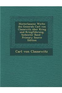 Hinterlassene Werke Des Generals Carl Von Clausewitz Uber Krieg Und Kriegfuhrung, Siebenter Band - Primary Source Edition