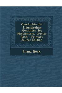 Geschichte Der Liturgischen Gewander Des Mittelalters, Dritter Band - Primary Source Edition