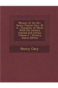 Memoir of the REV. Henry Francis Cary, M. A., Translator of Dante