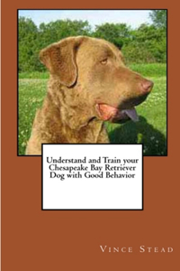 Understand and Train your Chesapeake Bay Retriever Dog with Good Behavior
