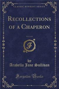 Recollections of a Chaperon, Vol. 2 of 3 (Classic Reprint)