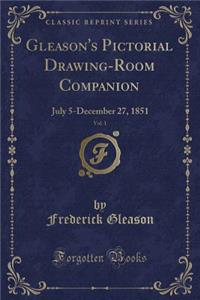 Gleason's Pictorial Drawing-Room Companion, Vol. 1