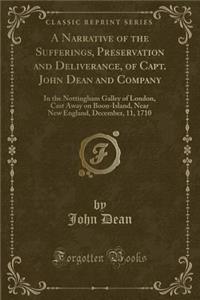 A Narrative of the Sufferings, Preservation and Deliverance, of Capt. John Dean and Company
