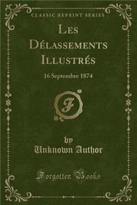 Les Dï¿½lassements Illustrï¿½s: 16 Septembre 1874 (Classic Reprint)