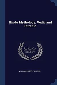 Hindu Mythology, Vedic and Purï¿½nic