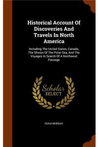 Historical Account Of Discoveries And Travels In North America