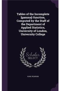 Tables of the Incomplete [gamma]-function, Computed by the Staff of the Department of Applied Statistics, University of London, University College