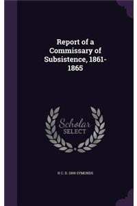 Report of a Commissary of Subsistence, 1861-1865