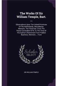 Works Of Sir William Temple, Bart. ...