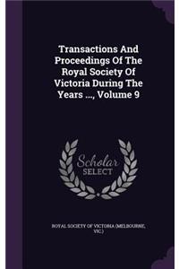 Transactions and Proceedings of the Royal Society of Victoria During the Years ..., Volume 9