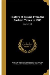 History of Russia From the Earliest Times to 1880; Volume 2 pt2