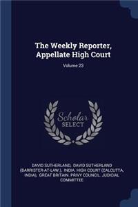 The Weekly Reporter, Appellate High Court; Volume 23